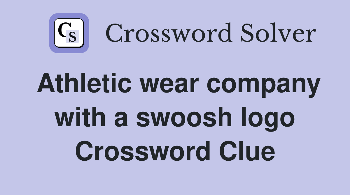 Athletic wear company with a swoosh logo Crossword Clue Answers